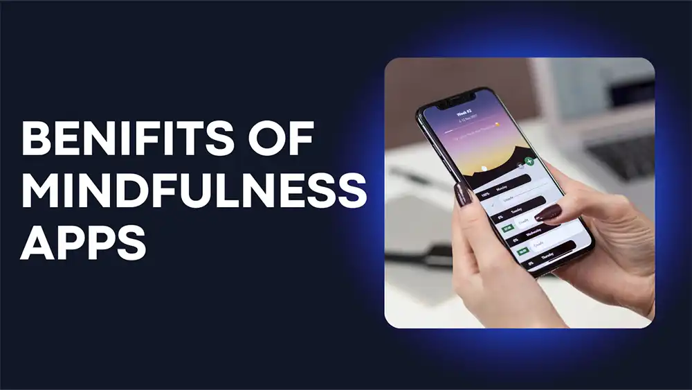 Benefits of Mindfulness Apps