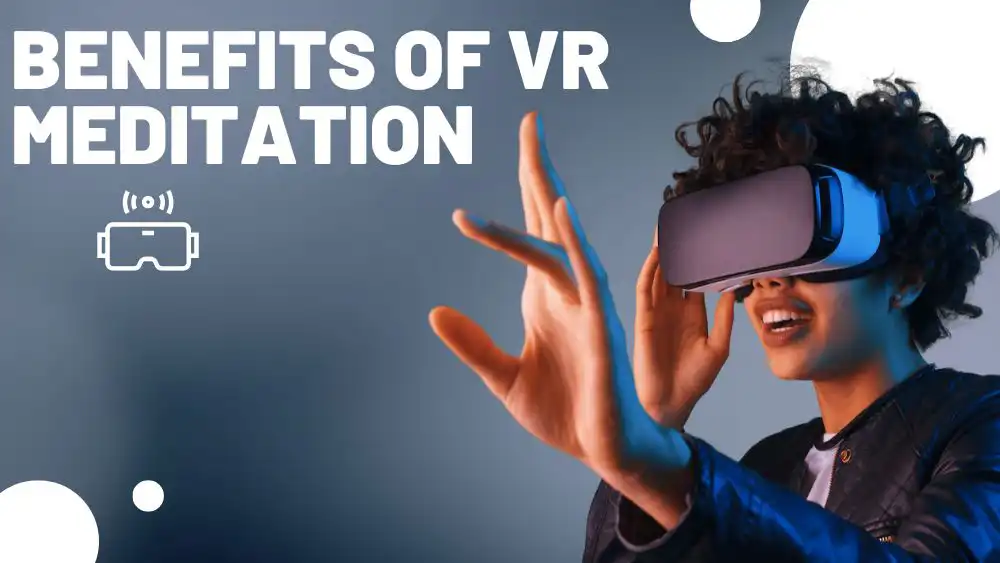 Benefits of VR Meditation